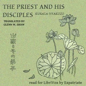 Priest and His Disciples (Shaw Translation), The by Hyakuzō Kurata (1891 - 1943)