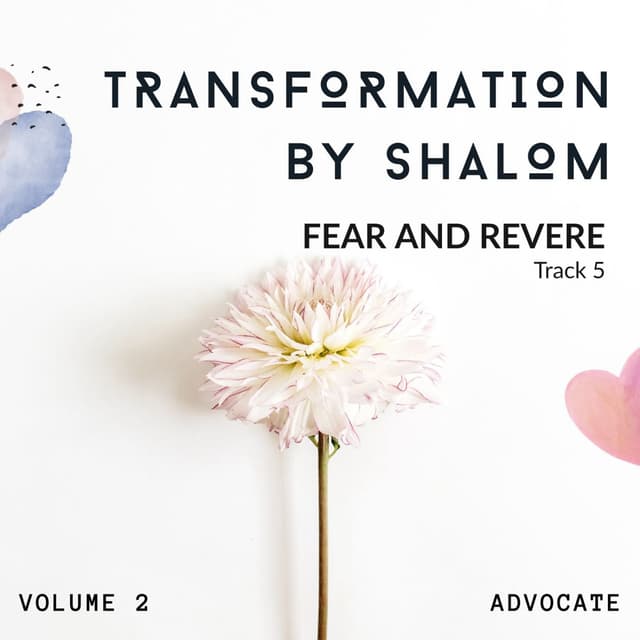 Atmospheres of Shalom: Vol. 2 – Transformation by Shalom - Track 5: Fear and Revere