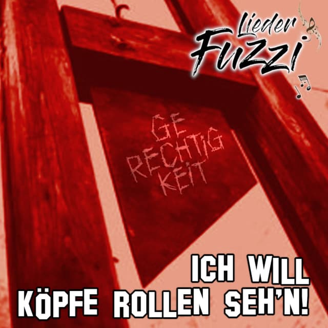 Ich will Köpfe rollen seh'n !