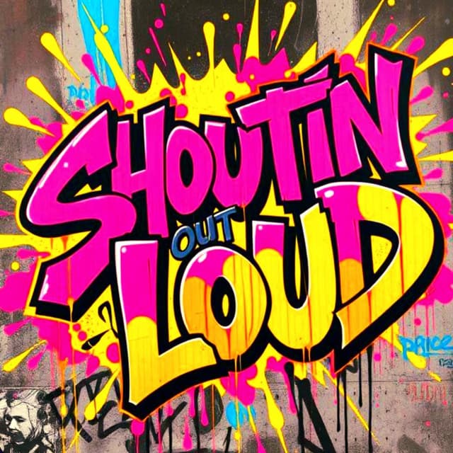 SHOUTIN OUT LOUD