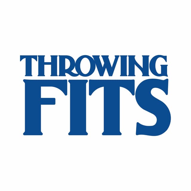 Throwing Fits