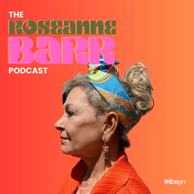 The Roseanne Barr Podcast